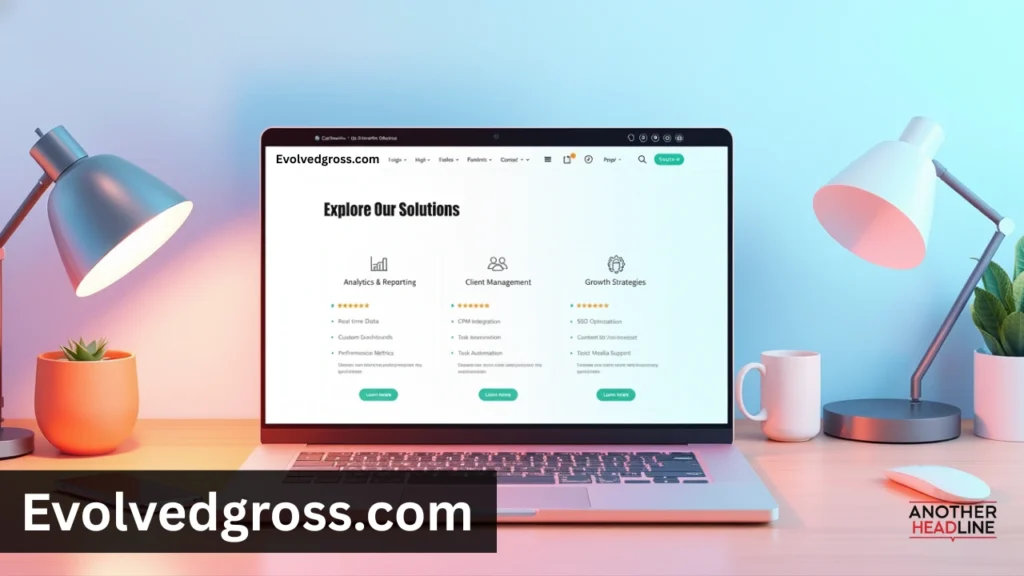 evolvedgross.com a complete guide to features, benefits, uses, and digital value
