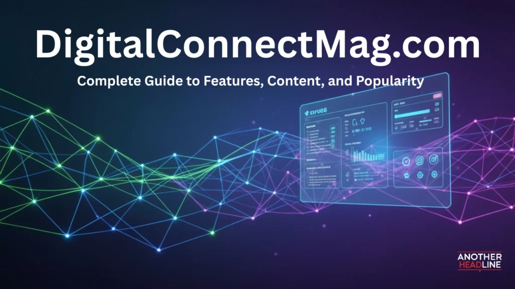digitalconnectmag.com complete guide to features, content, and popularity